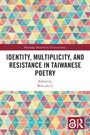 Identity, Multiplicity, and Resistance in Taiwanese Poetry, Buch