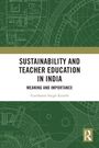 Gursharan Singh Kainth: Sustainability and Teacher Education in India, Buch