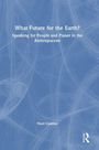 Text: "What Future for the Earth? Speaking for People and Planet in the Anthropocene. Noel Castree." Blauer Hintergrund.