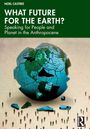 Text oben: "WHAT FUTURE FOR THE EARTH? Speaking for People and Planet in the Anthropocene". Illustration einer zerbrochenen Erde.