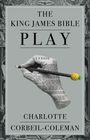 Charlotte Corbeil-Coleman: The King James Bible Play, Buch