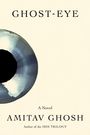 Amitav Ghosh: Ghosh, A: Ghost-Eye, Buch