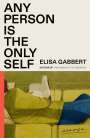 Elisa Gabbert: Any Person Is the Only Self, Buch