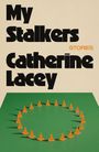 "My Stalkers Stories Catherine Lacey" in großer Schrift, darunter orange Hütchen im Kreis auf grünem Grund.