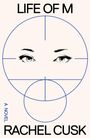 Rachel Cusk: Life of M, Buch
