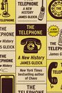 "The Telephone: A New History. James Gleick. New York Times bestselling author of Chaos."  
Illustration mit Telefonen.