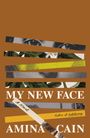 "MY NEW FACE, A Novel, AMINA CAIN" steht auf braunem Hintergrund, mit zerrissenen Streifen von Augen und Blättern.