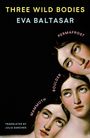 "THREE WILD BODIES, EVA BALTASAR." Gemälde: Drei Frauenköpfe mit nachdenklichen Gesichtsausdrücken über schwarzem Hintergrund.