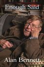Text oben: "Enough Said", unten: "Alan Bennett". Älterer Mann mit Brille sitzt in einem gemütlichen Raum.