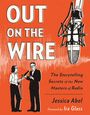 Jessica Abel: Out on the Wire: The Storytelling Secrets of the New Masters of Radio, Buch