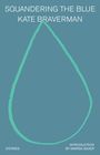 Kate Braverman: Squandering the Blue, Buch