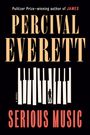 "Pulitzer Prize-winning author of JAMES. Percival Everett. Serious Music. A Novel." Klaviertasten mit kleiner Figur.