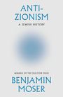 "ANTI-ZIONISM: A Jewish History" und "Benjamin Moser". Ein blauer Verlauf in der Mitte.