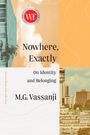 M. G. Vassanji: Nowhere, Exactly, Buch