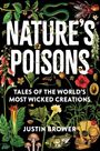 „NATURE'S POISONS: TALES OF THE WORLD'S MOST WICKED CREATIONS“ von Justin Brower. Pflanzen, Tiere, Pilze und ein Schädel.