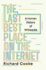 Text: „THE LAST BEST PLACE ON THE INTERNET“, „A Human History of Wikipedia“, „Richard Cooke“. Bunte geometrische Schrift.