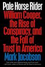 Mark Jacobson: Pale Horse Rider: William Cooper, the Rise of Conspiracy, and the Fall of Trust in America, Buch