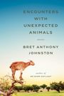 Bret Anthony Johnston: Encounters with Unexpected Animals, Buch