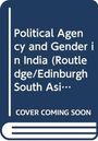 Manuela Ciotti: Political Agency and Gender in India, Buch