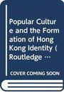 Heung Wah Wong: Popular Culture and the Formation of Hong Kong Identity, Buch