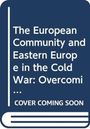 Angela Romano: The European Community and Eastern Europe in the Long 1970s, Buch