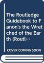 Jean Khalfa: The Routledge Guidebook to Fanon's The Wretched of The Earth, Buch