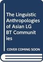 Michael Hadzantonis: The Linguistic Anthropologies of Asian LGBT Communities, Buch