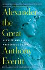 "Alexander the Great: His Life and His Mysterious Death" von Anthony Everitt. Statue in blauem Ton rechts im Hintergrund.