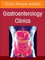 : Pathology and Clinical Relevance of Neoplastic Precursor Lesions of the Tubal Gut, Liver, and Pancreaticobiliary System: A Contemporary Update, an Issue of Gastroenterology Clinics of North America, Buch