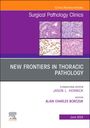 : New Frontiers in Thoracic Pathology, an Issue of Surgical Pathology Clinics, Buch