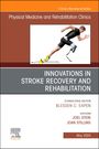 : Innovations in Stroke Recovery and Rehabilitation, an Issue of Physical Medicine and Rehabilitation Clinics of North America, Buch