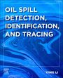 Ying Li: Oil Spill Detection, Identification, and Tracing, Buch