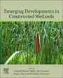 Asheesh Kumar Yadav: Emerging Developments in Constructed Wetlands, Buch