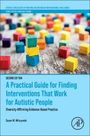 Susan M Wilczynski: A Practical Guide for Finding Interventions That Work for Autistic People , Diversity-Affirming Evidence-Based Practice, Buch