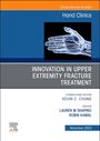 : Innovation in Upper Extremity Fracture Treatment, an Issue of Hand Clinics, Buch