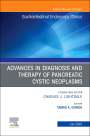 : Advances in Diagnosis and Therapy of Pancreatic Cystic Neoplasms, An Issue of Gastrointestinal Endoscopy Clinics, Buch