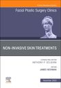 : Non-Invasive Skin Treatments, an Issue of Facial Plastic Surgery Clinics of North America, Buch