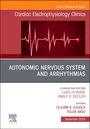 : Autonomic Nervous System and Arrhythmias, an Issue of Cardiac Electrophysiology Clinics, Buch