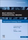 : Multi-Modality Interventional Imaging, an Issue of Interventional Cardiology Clinics, Buch