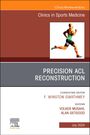 : Precision ACL Reconstruction, an Issue of Clinics in Sports Medicine, Buch