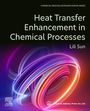 Sun Lili: Heat Transfer Enhancement in Chemical Processes, Buch