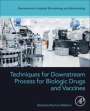 Basanta Kumara Behera: Techniques for Downstream process for Biologic Drugs and Vaccines, Buch