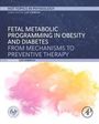 Fetal Metabolic Programming in Obesity and Diabetes, Buch