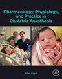 : Pharmacology, Physiology, and Practice in Obstetric Anesthesia, Buch
