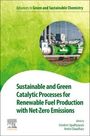 : Sustainable and Green Catalytic Processes for Renewable Fuel Production with Net-Zero Emissions, Buch