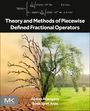 Abdon Atangana: Theory and Methods of Piecewise Defined Fractional Operators, Buch