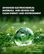 : Advanced Electrochemical Materials and Devices for Clean Energy and Environment, Buch