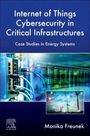 Monika Freunek: Internet-Of-Things Cybersecurity in Critical Infrastructures, Buch