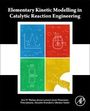 Joris W Thybaut: Elementary Kinetic Modelling in Catalytic Reaction Engineering, Buch
