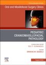 : Pediatric Craniomaxillofacial Pathology, an Issue of Oral and Maxillofacial Surgery Clinics of North America, Buch